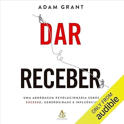 Dar e receber: Uma abordagem revolucion&aacute;ria sobre sucesso, generosidade e influ&ecirc;ncia