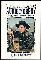 Films and Career of Audie Murphy 0944019226 Book Cover