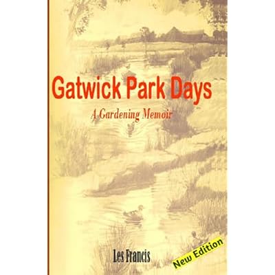 Gatwick Park Days: A Gardening Memoir New Edition