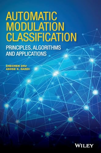 Automatic Modulation Classification: Principles, Algorithms and Applications