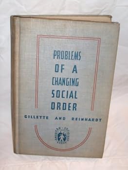 Problems of a Changing Social Order / American Sociology Series by Gillette, John and James Reinhardt / series editor Kimball Young by Gillette, John and James Reinhardt / series editor Kimball Young 