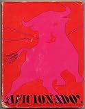 Aficionado! The Pictorial Encyclopedia of the Fiesta de Toros of Spain