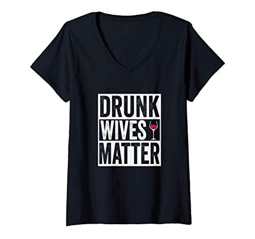Mujer Funny Drunk Wives Matter Wine Drinking Camiseta Cuello V