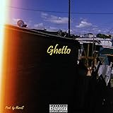  Ghetto [Explicit]