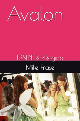 Avalon: ESSERE Re/Regina (Italian Edition)