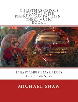 Christmas Carols For Oboe With Piano Accompaniment Sheet Music Book 1: 10 Easy Christmas Carols For Beginners