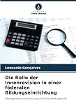 Die Rolle der Innenrevision in einer föderalen Bildungseinrichtung: Managementunterstützung und Entscheidungshilfe