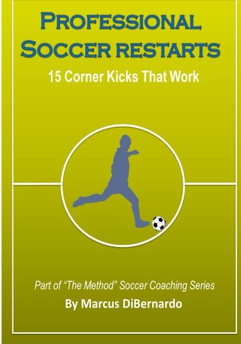 Professional Soccer Restarts: 15 Corner Kicks That Work