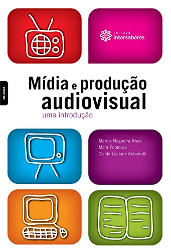 Mídia e produção audiovisual:: uma introdução