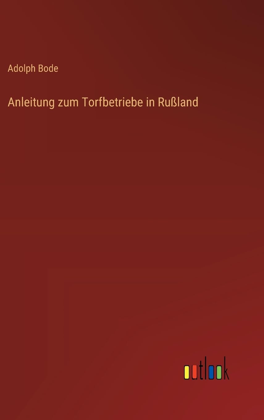 Anleitung zum Torfbetriebe in Rußland