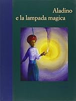 Aladino e la lampada magica 889656316X Book Cover