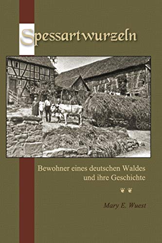 Spessartwurzeln: Bewohner eines deutschen Waldes und ihre Geschichte (German Edition)