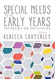 Special Needs in the Early Years: Partnership and Participation