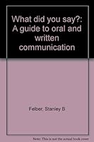 What did you say?: A guide to oral and written communication 013951855X Book Cover