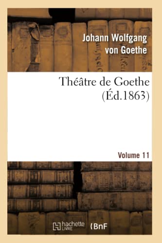 Théâtre de Goethe.Volume 1 (Litterature) (French Edition)