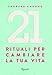 Produktbild 21 rituali per cambiare la tua vita