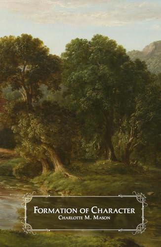 Formation Of Character (The Home Education Series - Illustrated)