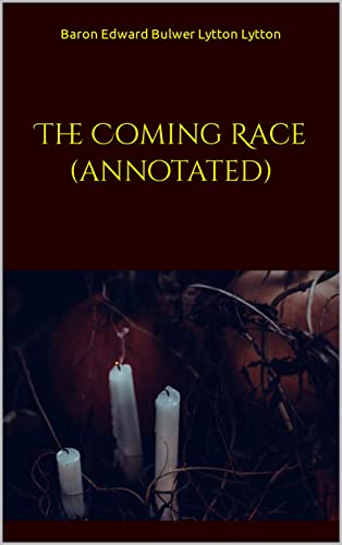 The Coming Race (annotated) (English Edition)