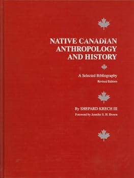 Hardcover Native Canadian Anthropology and History: A Selected Bibliography Book