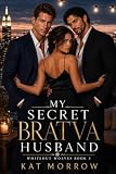 My Secret Bratva Husband: A Steamy Why Choose Trillionaire MMF Menage Romance, Book 3 in the Whiteout Wolves series
