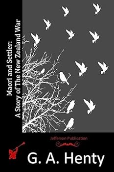 Maori and Settler: A Tale of the New Zealand War