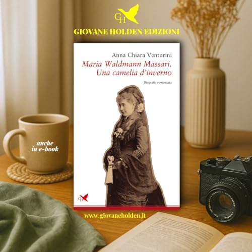#225 - &ldquo;Maria Waldmann Massari. Una camelia d'inverno&rdquo; di Anna Chiara Venturini
