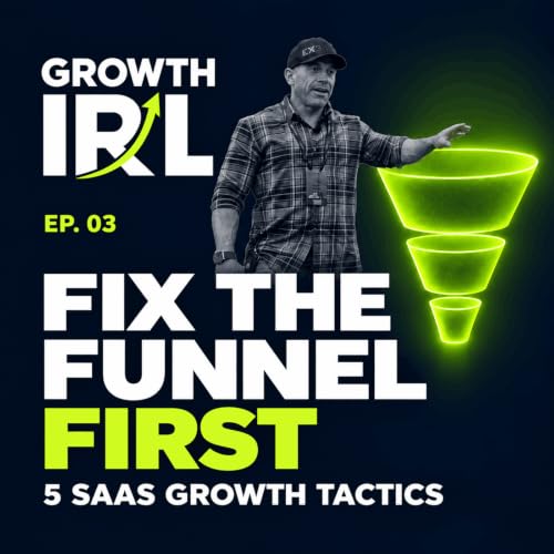 5 SaaS Growth Marketing Tactics Before You Spend More - Growth IRL Podcast