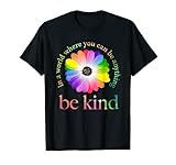 In a world where you can be anything be kind gift daisy love T-Shirt