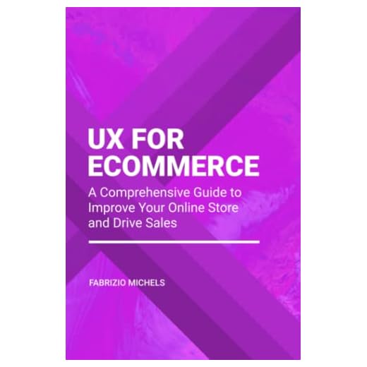 UX FOR ECOMMERCE: A Comprehensive Guide to Improve Your Online Store and Drive Sales