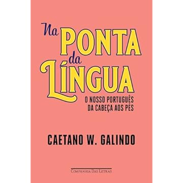 Capa do livro Na ponta da língua: O nosso português da cabeça aos pés