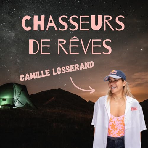 #38 &ndash; Camille LOSSERAND &ndash; Championne du monde BIG AIR - Dompter le vent avec style : discipline, voyages et r&ecirc;ves de championne