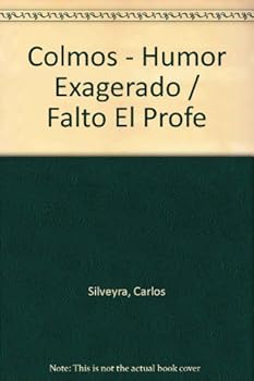 Paperback Colmos - Humor Exagerado / Falto El Profe (Spanish Edition) [Spanish] Book