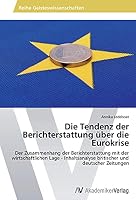 Die Tendenz der Berichterstattung über die Eurokrise 3639633776 Book Cover