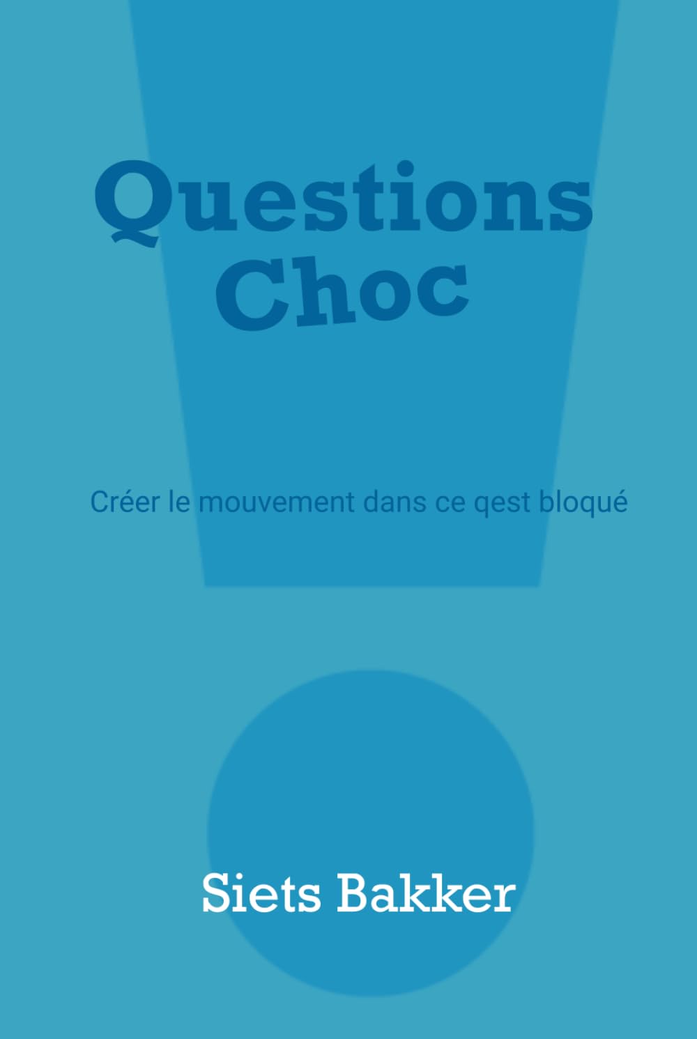 Questions choc: Créer le mouvement dans ce qui est bloqué