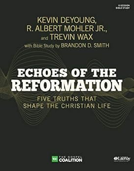 Paperback Echoes of the Reformation - Bible Study Book: Five Truths That Shape the Christian Life Book