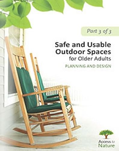 Access to Nature: Planning Outdoor Space for Aging: Part 3: Safe and Usable Outdoor Spaces for Older Adults: Planning and Design