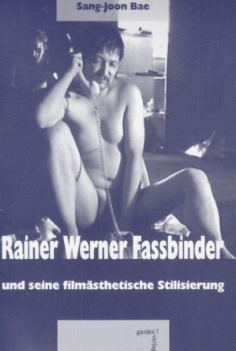 Rainer Werner Fassbinder und seine filmästhetische Stilisierung: Diss.