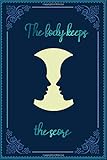 The body keeps the score: body keeps score healing trauma line journal