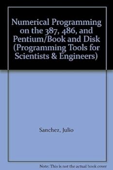Hardcover Numerical Programming on the 387, 486, and Pentium/Book and Disk (Programming Tools for Scientists & Engineers) Book