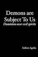 Demons are Subject To Us: Dominion over Evil Spirits 1419681990 Book Cover