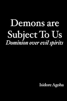 Paperback Demons are Subject To Us: Dominion over Evil Spirits Book