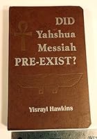 Did Yahshua Messiah Pre-Exist? 1890967068 Book Cover