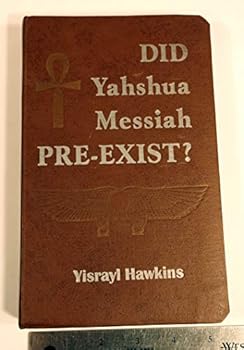 Library Binding Did Yahshua Messiah Pre-Exist? Book