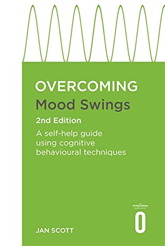 Overcoming Mood Swings 2nd Edition: A self-help guide using cognitive behavioural techniques