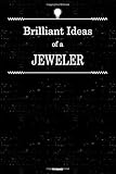  Brilliant Ideas of a Jeweler Notebook: Jeweler Journal 6 x 9 inch Book 120 lined pages gift