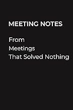 Meeting Notes from Meetings That Solved Nothing: A Fun Lined Notebook for Work, Office Meetings, and Corporate Life (The Meeting Notes Series)