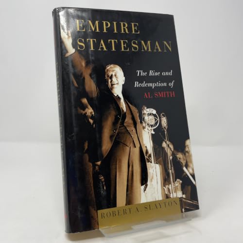Empire Statesman: The Rise and Redemption of Al Smith