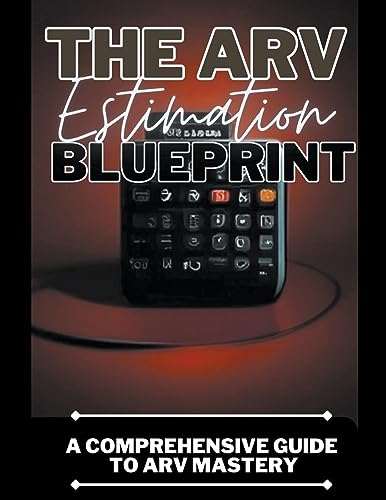 The ARV Estimation Blueprint: A Comprehensive Guide To ARV Mastery