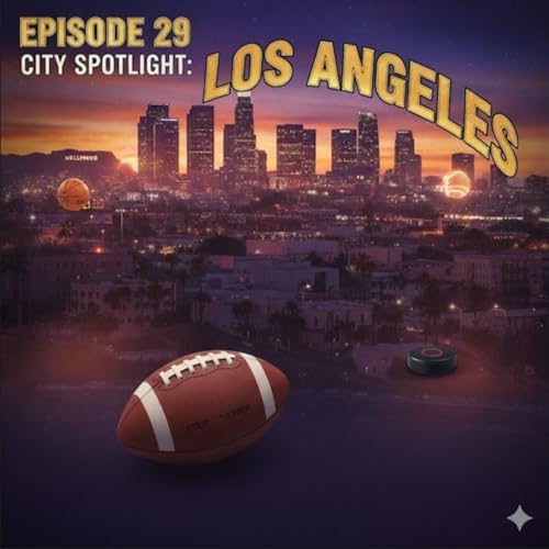 Episode 29 - City Spotlight: Los Angeles