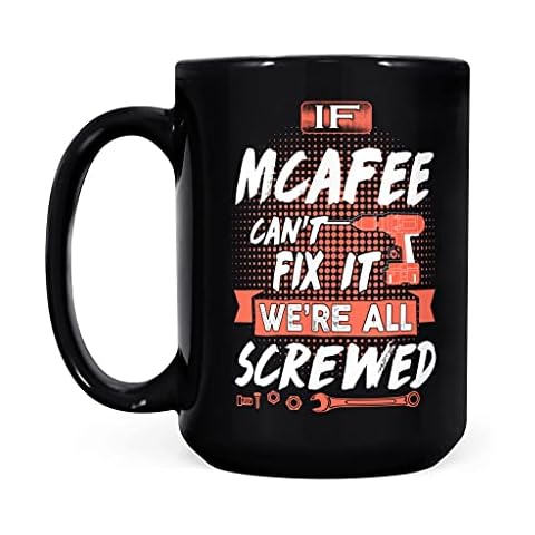 Mcafee Name Gift - If Mcafee Can't Fix It We're All Screwed - Black Mug 11oz Cover